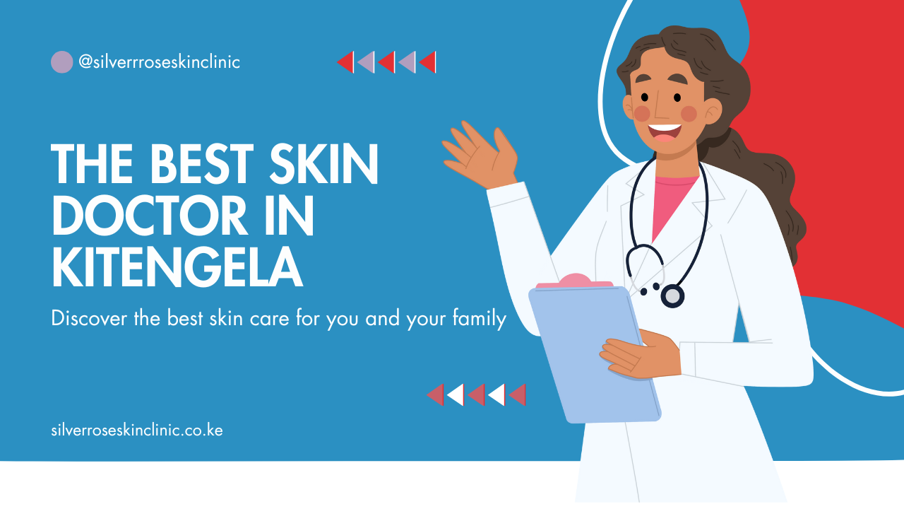 The Best Skin doctor in Kitengela