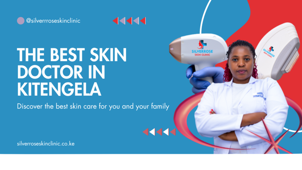The Best Skin doctor in Kitengela
